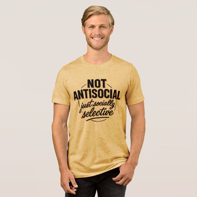Not Antisocial, Just Selective Tee (Front Full)