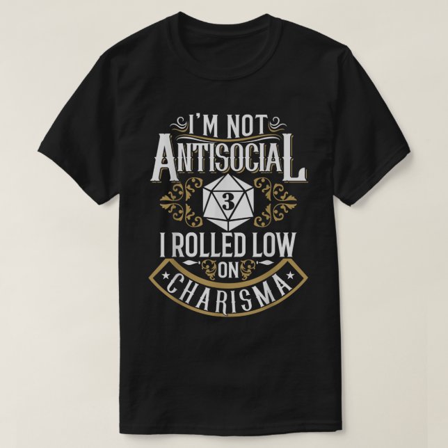 Not Antisocial, Rolled Low Charisma Funny T-Shirt (Design Front)