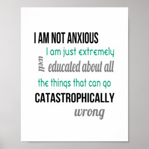 Not Anxious (standard picture frame size) Poster