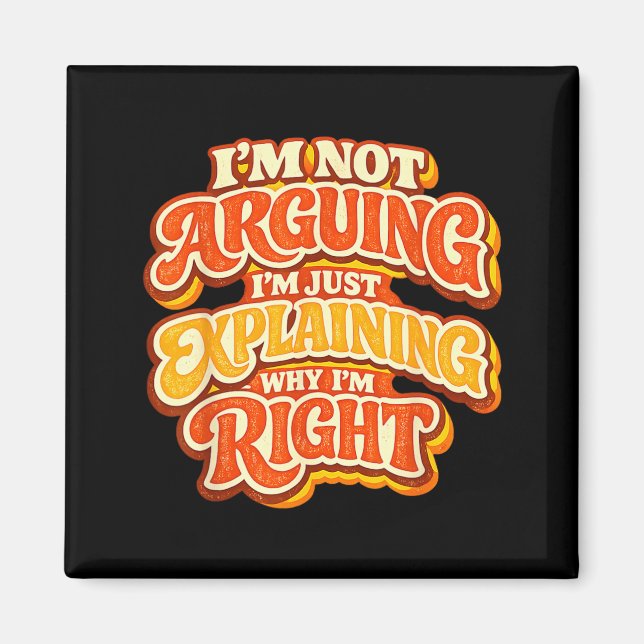 Not Arguing Explaining Why Right Retro 70s Magnet (Front)