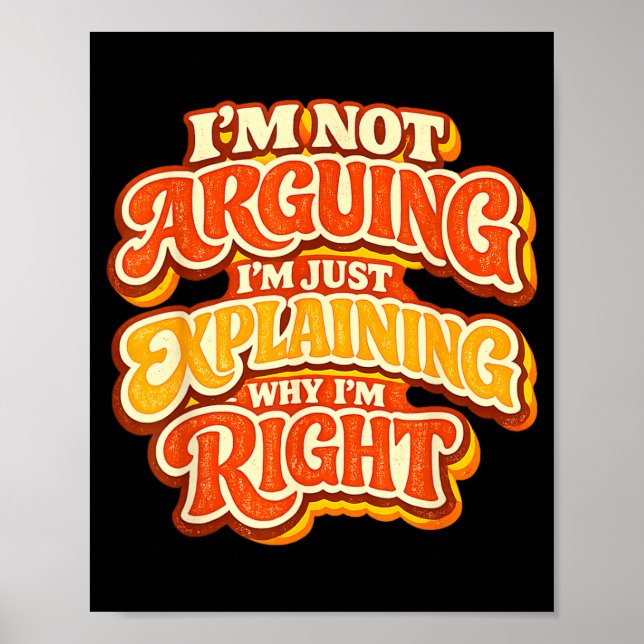 Not Arguing Explaining Why Right Retro 70s Poster (Front)