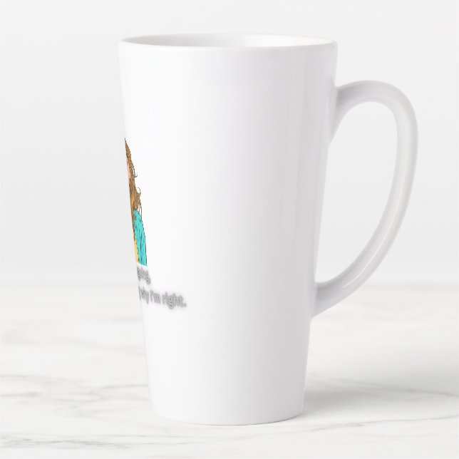Not Arguing, Just Always Right – Funny Smart Quote Latte Mug (Right)