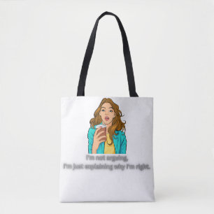 Not Arguing, Just Always Right – Funny Smart Quote Tote Bag