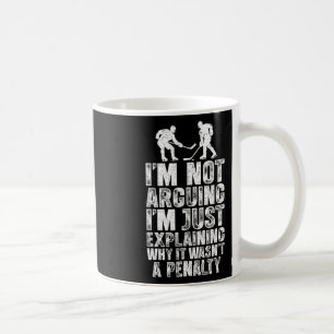 Not Arguing Just Explaining Penalty Funny Ice Hock Coffee Mug