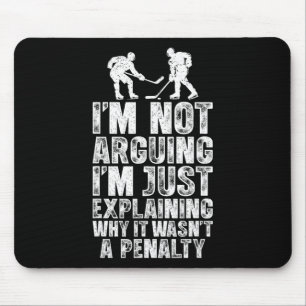 Not Arguing Just Explaining Penalty Funny Ice Hock Mouse Pad