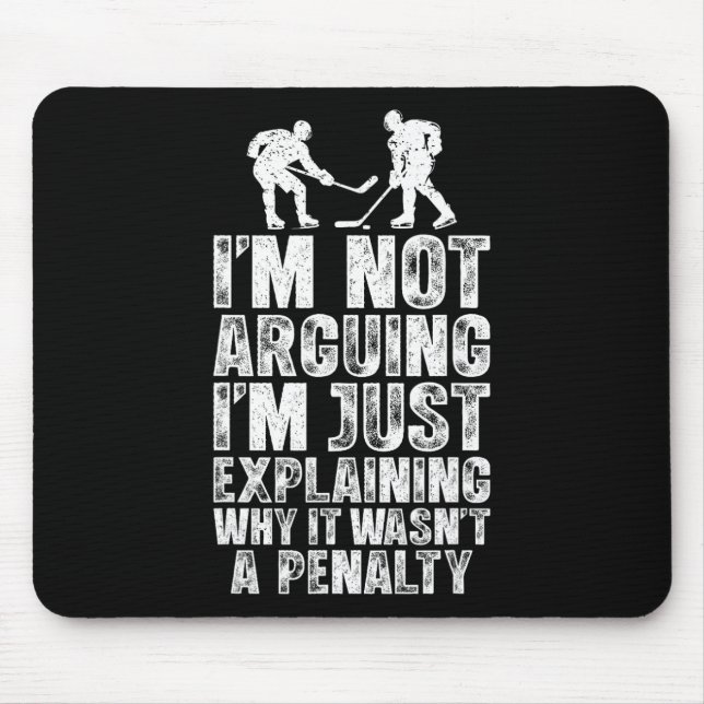 Not Arguing Just Explaining Penalty Funny Ice Hock Mouse Pad (Front)