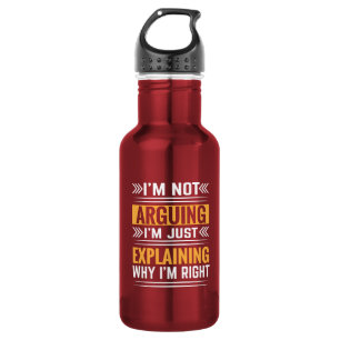 Not Arguing Just Right-64691 532 Ml Water Bottle