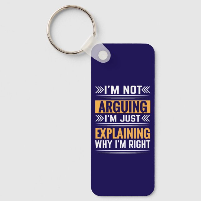 Not Arguing Just Right-64691 Key Ring (Front)