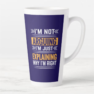 Not Arguing Just Right-64691 Latte Mug