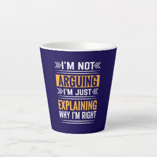 Not Arguing Just Right-64691 Latte Mug