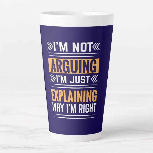 Not Arguing Just Right-64691 Latte Mug (Front)