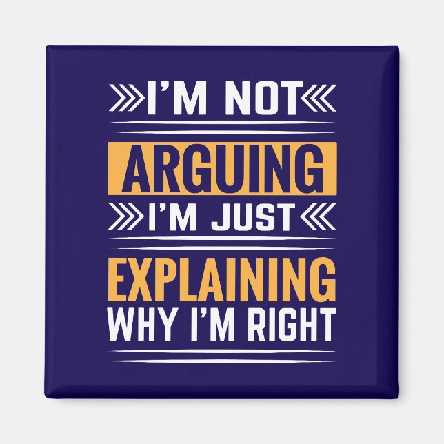Not Arguing Just Right-64691 Magnet (Front)