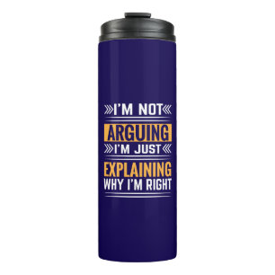 Not Arguing Just Right-64691 Thermal Tumbler