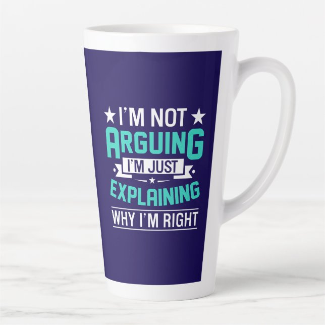 Not Arguing Just Right-64692 Latte Mug (Right)