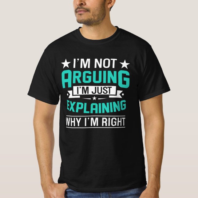 Not Arguing Just Right-64692 T-Shirt (Front)