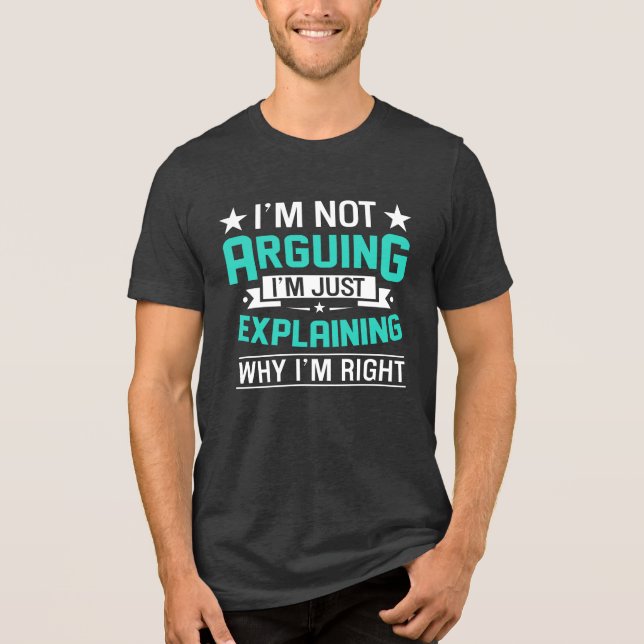 Not Arguing Just Right-64692 Tri-Blend Shirt (Front)
