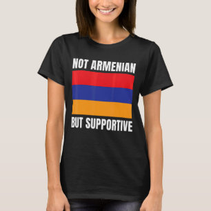 Not Armenian But Supportive Armenia Flag Support T-Shirt