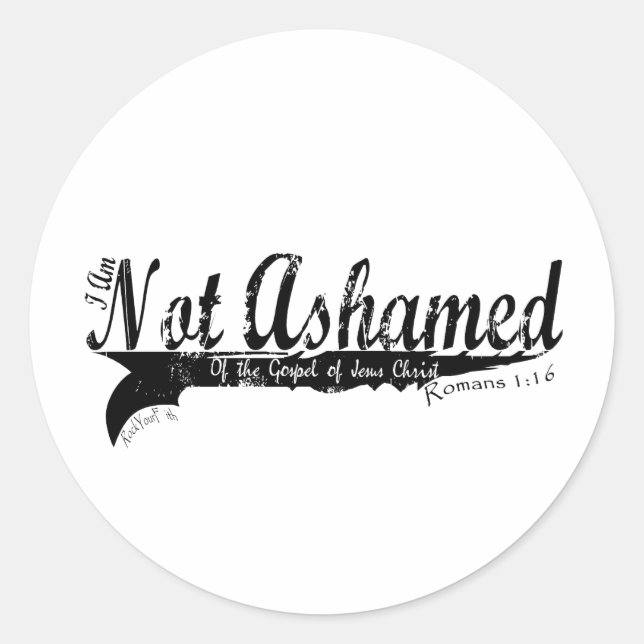 Not Ashamed! Classic Round Sticker (Front)