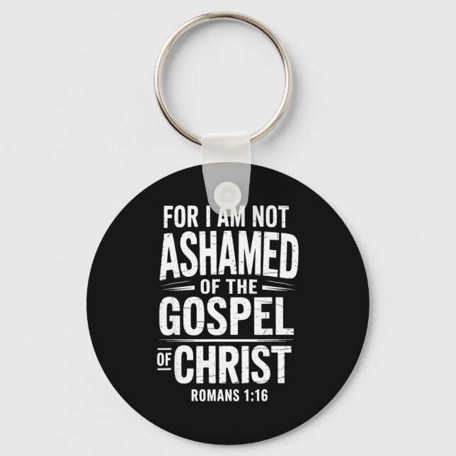 Not Ashamed Gospel Bible Verse God Jesus Christian Key Ring (Front)