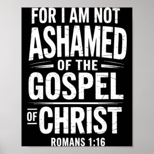 Not Ashamed Gospel Bible Verse God Jesus Christian Poster