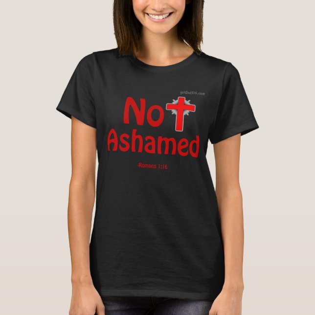 Not Ashamed gotGod316.com T-Shirt (Front)