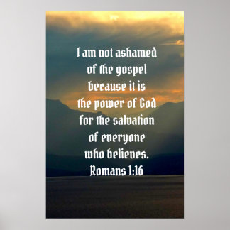Not Ashamed Of The Gospel Romans 1:16 Bible Verse Poster