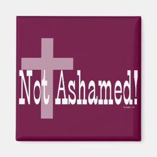 Not Ashamed! Romans 1:16 (with Cross) Magnet