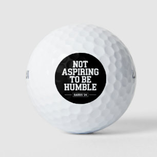 Not Aspiring to Be Humble Kamala Harris 2024  Golf Balls