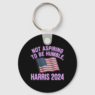Not Aspiring to Be Humble - Kamala Harris 2024 Key Ring