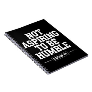 Not Aspiring to Be Humble Kamala Harris 2024 Notebook