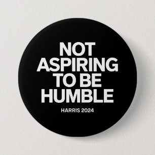 Not Aspiring to Be Humble Kamala Harris Feminist 7.5 Cm Round Badge