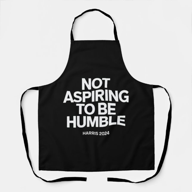 Not Aspiring to Be Humble Kamala Harris Feminist  Apron (Front)