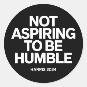 Not Aspiring to Be Humble Kamala Harris Feminist  Classic Round Sticker