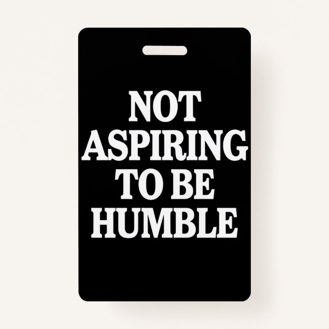 Not Aspiring to Be Humble Kamala Harris Feminist  ID Badge (Front)