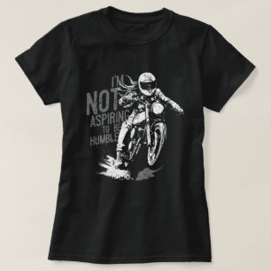 Not Aspiring To Be Humble T-Shirt