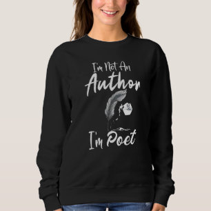 Not Author I'm A Poet Writer Poetry Reader Graphi Sweatshirt