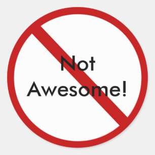 Not Awesome! Classic Round Sticker