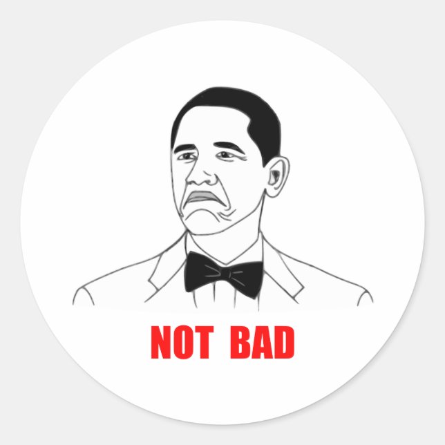 Not Bad Barack Obama Rage Face Meme Classic Round Sticker (Front)