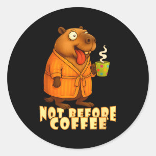 Not Before Coffee-tee – Funny Morning Capybara And Classic Round Sticker