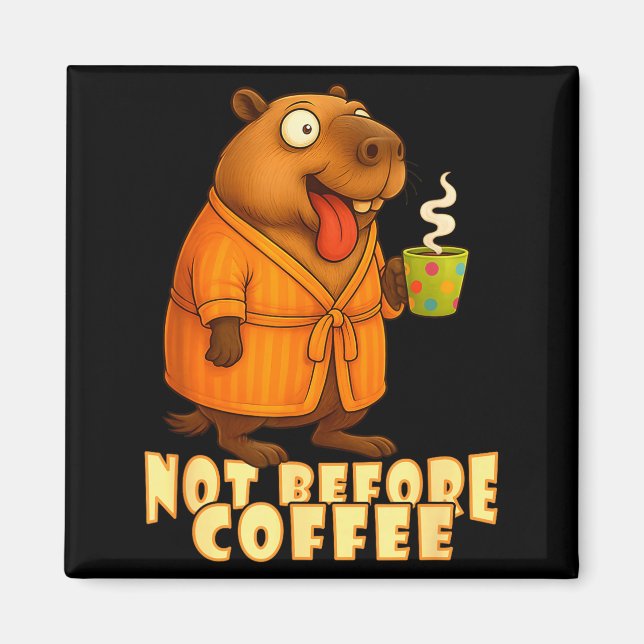 Not Before Coffee-tee – Funny Morning Capybara And Magnet (Front)