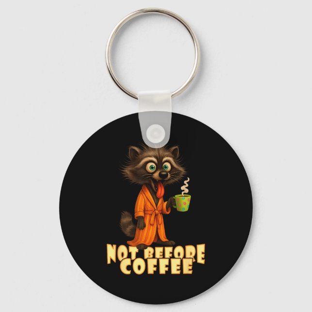 Not Before Coffee-tee – Funny Morning Raccoon And  Key Ring (Front)