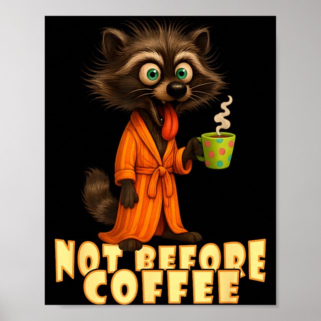 Not Before Coffee-tee – Funny Morning Raccoon And  Poster (Front)