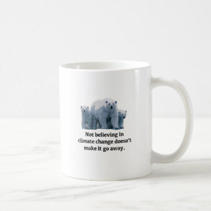 Not believing in climate change coffee mug