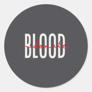 Not Blood Liquid Life Give Classic Round Sticker