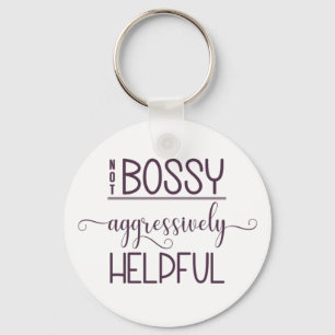 Not Bossy Aggressively Helpful Key Ring