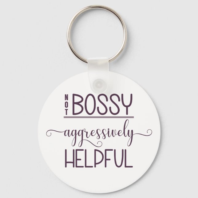 Not Bossy Aggressively Helpful Key Ring (Front)