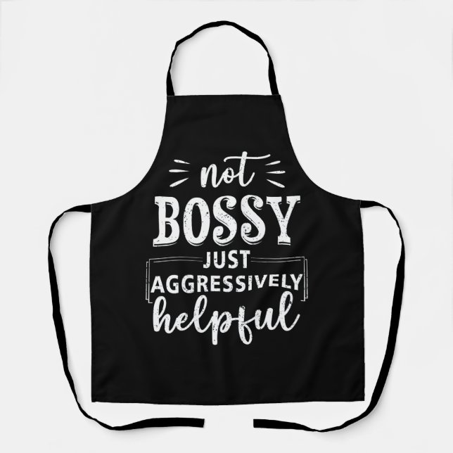Not Bossy Just Aggressively Helpful Funny Sayings  Apron (Front)