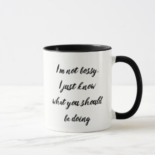 Not Bossy Just know what you should be doing Quote Mug