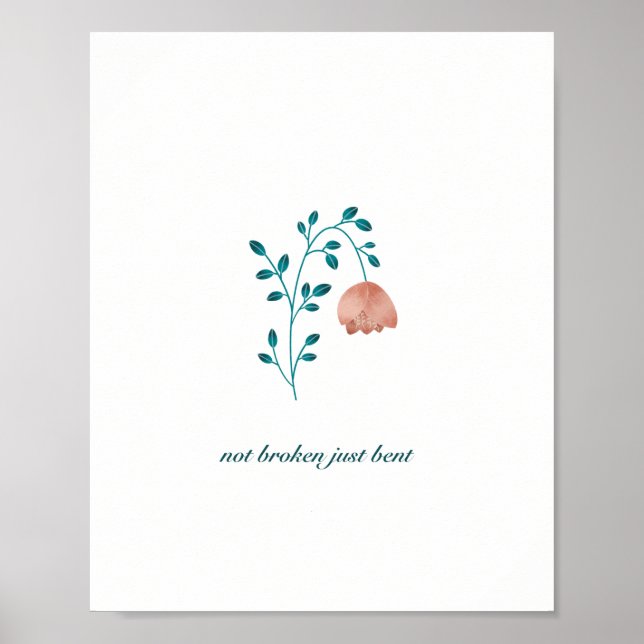 Not broken just bent quote with flower poster (Front)