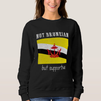 Not Bruneian But Supportive Brunei Sweatshirt